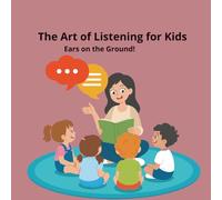 The Art of Listening for Kids: Ears on the Ground