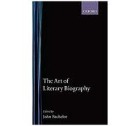 The Art Of Literary Biography