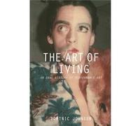 The Art Of Living: An Oral History Of Performance Art (Paperback) Dominic Johnson, (Auteur)