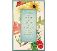 The Art of Living in Season: A Year of Reflections for Everyday Saints
