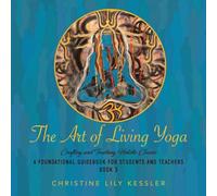 The Art of Living Yoga: Crafting and Teaching Holistic Classes