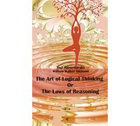 The Art of Logical Thinking; Or, The Laws of Reasoning
