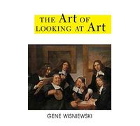The Art Of Looking At Art