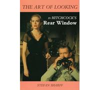 The Art of Looking in Hitchcock's Rear Window