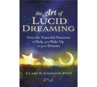 The Art of Lucid Dreaming by Clare R. Johnson Clare R. Johnson (Auteur)
