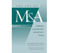 The Art of M & A: A Merger, Acquisition, and Buyout Guide