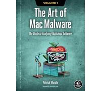 The Art of Mac Malware: The Guide to Analyzing Malicious Software
