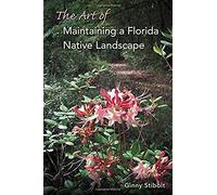 The Art Of Maintaining A Florida Native Landscape