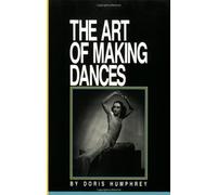 The Art of Making Dances by Doris Humphrey (1991-08-01)