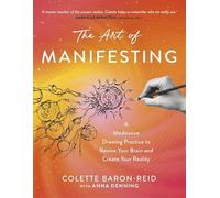 The Art of Manifesting: A Meditative Drawing Practice to Rewire Your Brain and Create Your Reality