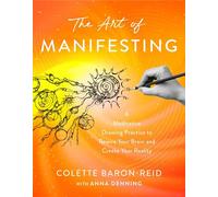 The Art of Manifesting A Meditative Drawing Practice to Rewire Your Brain and Create Your Reality - Colette Baron-Reid - Hay House LLC - ebook (ePub) - Livre