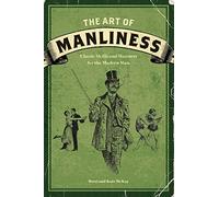 L'Art de la virilité – Compétences classiques et bonnes manières pour l'homme moderne