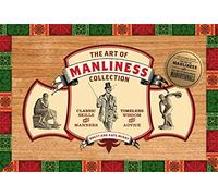 The Art of Manliness Collection: Manvotionals / Classic Skills and Manners for the Modern Man
