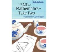 The Art of Mathematics Take Two by Bela University of Cambridge Bollobas Bela University of Cambridge Bollobas (Auteur)