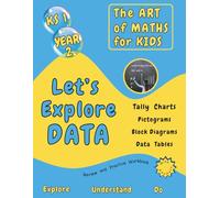 The Art of Maths for Kids - Let's Explore Data: -Fun, Curriculum-Aligned Practice for Tally Charts, Pictograms, Bar Charts and Data Tables - Build ... in Key Stage 1 Year 2 Maths Skills Ages 6-7