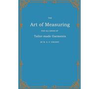 The Art of Measuring: For all Kinds of Tailor-made Garments