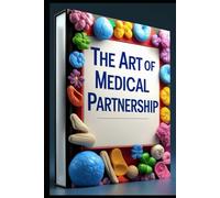 The Art Of Medical Partnership: Understanding Healthcare Journey, Trust & Healing, Beyond Diagnosis, Medical Partnership Guide, Medical Bridges, Connecting Care & Understanding, . Healing Together