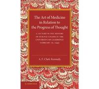 The Art of Medicine in Relation to the Progress of Thought - A. E. ClarkKennedy - Cambridge University Press - Livre en Anglais - Paperback A. E. ClarkKennedyA. E. ClarkKennedy (Auteur)