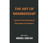 The Art of Membership: Lessons from listening to thousands of members