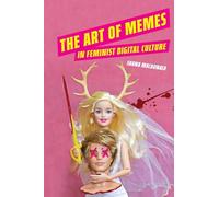 The Art of Memes in Feminist Digital Culture