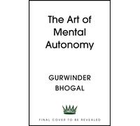 The Art of Mental Autonomy Simple principles to avoid being fooled - Gurwinder Bhogal - Coronet - ebook (ePub) - Livre