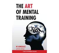 The Art of Mental Training - A Guide to Performance Excellence (Special Edition)