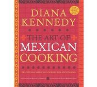 The Art of Mexican Cooking by Diana Kennedy Diana Kennedy (Auteur)
