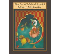 The Art of Michael Santini: Modern Medievalist