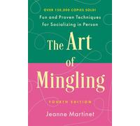 The Art of Mingling, Fourth Edition Fun and Proven Techniques for Socializing in Person - Jeanne Martinet - St. martin's griffin - ebook (ePub) - Livre