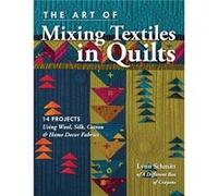 The Art of Mixing Textiles in Quilts by Lynn Schmitt Inconnu (Auteur)