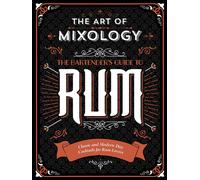 The Art Of Mixology: Bartender's Guide To Rum