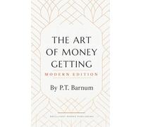 The Art of Money Getting: Modern Edition