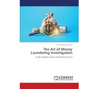 The Art of Money Laundering Investigation: Inside Cryptocurrency and Digital Finance