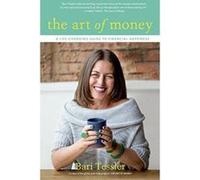The Art of Money: A Life-Changing Guide to Financial Happiness