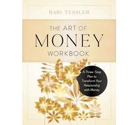 The Art of Money Workbook: A Three-Step Plan to Transform Your Relationship with Money