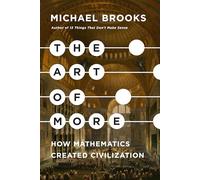 The Art of More: How Mathematics Created Civilization