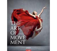 The Art of Movement Kalender 2027: Kunst und Mode vereint in faszinierenden Tanz-Bildern, die Anmut und Haute Couture verbinden. Großer Wandkalender im Hochformat 46 x 55 cm