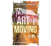 The Art of Moving On Maisy Grove Weddings, #1 - Jessica Madden - Violet Hearts Publishing - ebook (ePub) - Livre