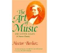 The Art of Music and Other Essays, A Travers Chants Hector Berlioz (Auteur)