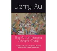 The Art of Naming Ancient Chine: From hǔ bēn to Jianrui: The Hidden Meanings Behind Ancient Chinese Military Titles
