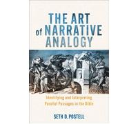 The Art of Narrative Analogy Identifying and Interpreting Parallel Passages in the Bible - Seth D. Postell - Baker Academic - ebook (ePub) - Livre