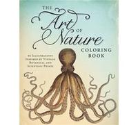 The Art Of Nature Coloring Book: 60 Illustrations Inspired By Vintage Botanical And Scientific Prints (Paperback) Adams Media, (Auteur)