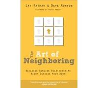 The Art of Neighboring: Building Genuine Relationships Right Outside Your Door