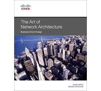 The Art of Network Architecture – Business-Driven Design