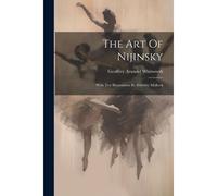 The Art Of Nijinsky: With Ten Illustrations By Dorothy Mullock