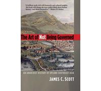 The Art of Not Being Governed: An Anarchist History of Upland Southeast Asia