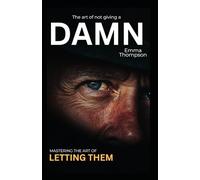 The Art of Not Giving a Damn: Mastering the Let Them Mindset