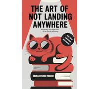 The Art of Not Landing Anywhere: Why Feeling Lost Might Mean You’re Actually Becoming