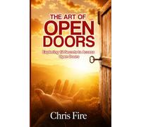 THE ART OF OPEN DOORS: Exploring 12 Keys to Access Open Doors