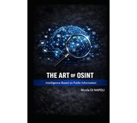 THE ART OF OSINT: Intelligence Based on Public Information